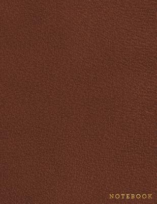 Notebook: Brown Leather Style - Gold Lettering - Softcover - 150 College-ruled Pages - 8.5 x 11 size By Shady Grove Notebooks Cover Image