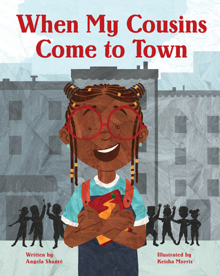 When My Cousins Come to Town By Angela Shanté, Keisha Morris (Illustrator) Cover Image