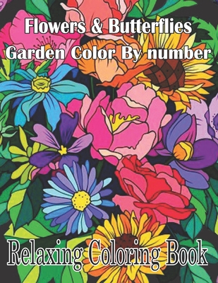 Large Print Flowers & Butterflies Garden Color by Number Book: Color By Number Butterflies, Birds, and Flowers Adults Coloring Book, Relaxation and St By Balayet Book House Cover Image