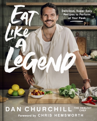 Eat Like a Legend: Delicious, Super Easy Recipes to Perform at Your Peak Cover Image