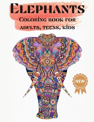 Download Elephants Coloring Books For Adults Teens Kids Nice Art Design In Elephants Theme For Color Therapy And Relaxation Increasing Positive Emotions Paperback Buxton Village Books