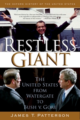 Restless Giant: The United States from Watergate to Bush V. Gore (Oxford History of the United States)
