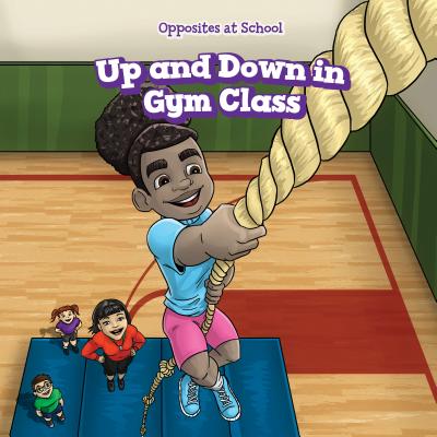 Up and Down in Gym Class (Opposites at School)