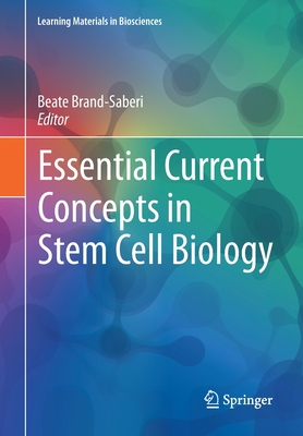 Essential Current Concepts in Stem Cell Biology (Learning Materials in Biosciences) By Beate Brand-Saberi (Editor) Cover Image