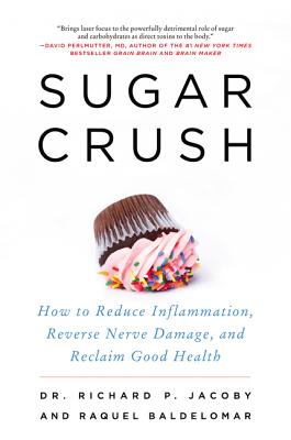 Sugar Crush: How to Reduce Inflammation, Reverse Nerve Damage, and Reclaim Good Health Cover Image