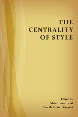 The Centrality of Style (Perspectives on Writing)