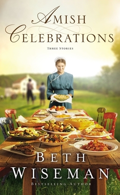 Amish Celebrations: Three Stories By Beth Wiseman Cover Image
