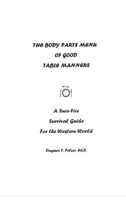 The Body Parts Menu of Good Table Manners: A Sure-Fire Survival Guide for the Western World By Dagmar Pelzer Cover Image