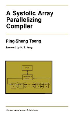 A Systolic Array Parallelizing Compiler By Ping-Sheng Tseng Cover Image