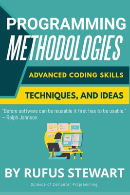 Programming Methodologies: Advanced Coding Skills, Techniques, and Ideas By Mem Lnc, Rufus Stewart Cover Image