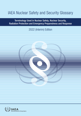 IAEA Nuclear Safety and Security Glossary By International Atomic Energy Agency (Editor) Cover Image