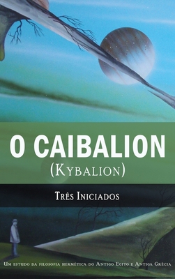 O Caibalion: (Kybalion) Cover Image