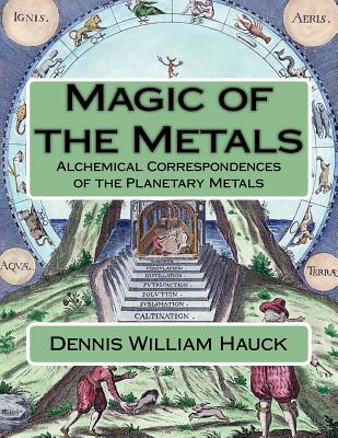 Magic of the Metals: Alchemical Correspondences of the Planetary Metals Cover Image