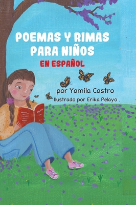 Poemas y rimas para niños en español By Yamila Castro, Andrea Gómez (Editor), Erika Pelayo (Illustrator) Cover Image