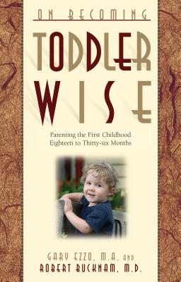 On Becoming Toddlerwise: From First Steps to Potty Training (On Becoming...) By Gary Ezzo, Robert Bucknam (Joint Author) Cover Image