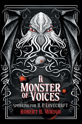 A Monster of Voices: Speaking for H. P. Lovecraft By Robert H. Waugh Cover Image