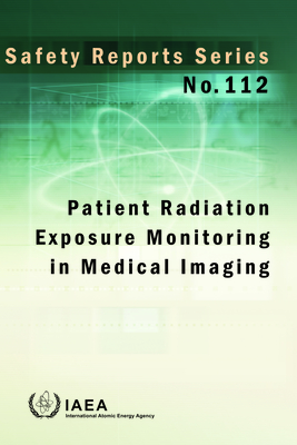 Patient Radiation Exposure Monitoring in Medical Imaging: Safety Report Series No. 112 Cover Image