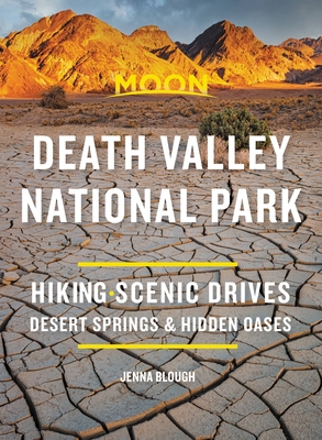 Moon Death Valley National Park: Hiking, Scenic Drives, Desert Springs & Hidden Oases (Travel Guide) By Jenna Blough Cover Image