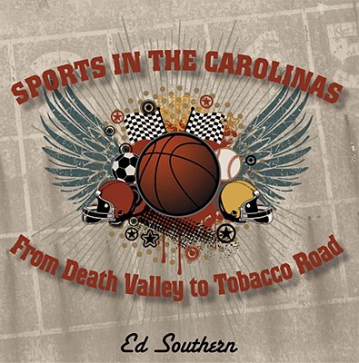 Cover for Sports in the Carolinas: From Death Valley to Tobacco Road