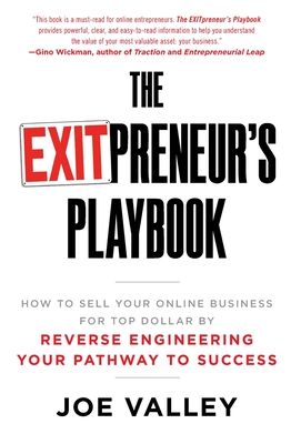 The EXITPreneur's Playbook: How to Sell Your Online Business for Top Dollar by Reverse Engineering Your Pathway to Success cover