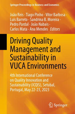 Driving Quality Management and Sustainability in Vuca Environments: 4th International Conference on Quality Innovation and Sustainability (Icqis), Set (Springer Proceedings in Business and Economics)