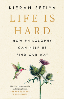 Life Is Hard: How Philosophy Can Help Us Find Our Way Cover Image