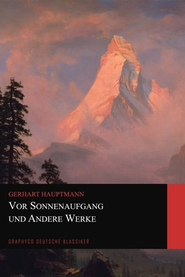 Vor Sonnenaufgang und Andere Werke (Graphyco Deutsche Klassiker) Cover Image
