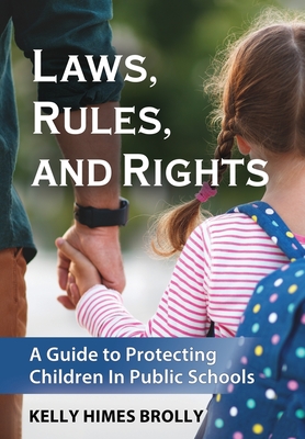 Laws, Rules, and Rights: A Guide to Protecting Children in Public Schools Cover Image