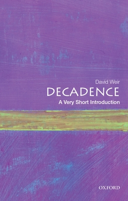 Decadence: A Very Short Introduction (Very Short Introductions) Cover Image