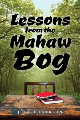 Lessons from the Mahaw Bog By Jean Dickerson Cover Image