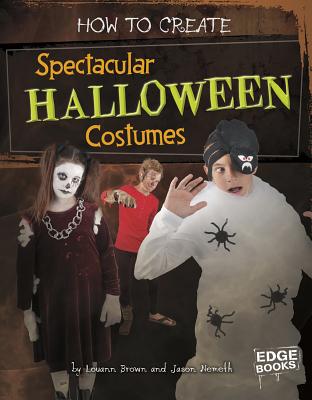 How to Create Spectacular Halloween Costumes (Halloween Extreme) Cover Image