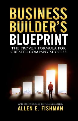 Business Builder's Blueprint: The proven formula for greater company success Cover Image