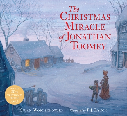 The Christmas Miracle of Jonathan Toomey By Susan Wojciechowski, P.J. Lynch (Illustrator) Cover Image