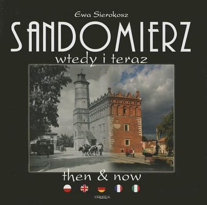 Sandomierz Then and Now By Ewa Sierokosz Cover Image