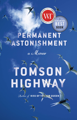 Permanent Astonishment: Growing Up Cree in the Land of Snow and Sky By Tomson Highway Cover Image