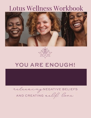 Lotus Wellness Workbook: Releasing Negative Beliefs and Creating Self-Love Cover Image