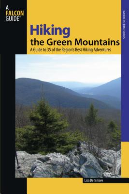 Hiking the Green Mountains: A Guide to 35 of the Region's Best Hiking Adventures (Regional Hiking) Cover Image
