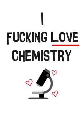 The I Fucking Love Chemistry Lab Notebook: Small Hexagon Paper for Organic Chemistry Majors Cover Image