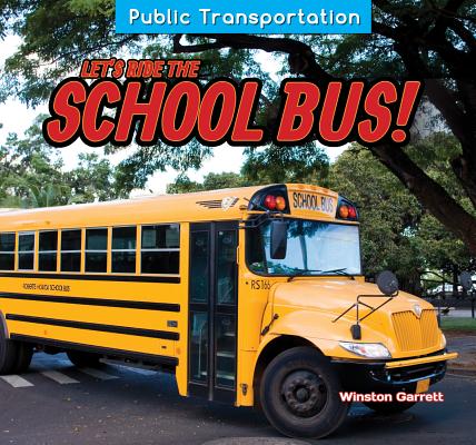 Let's Ride the School Bus! (Public Transportation)