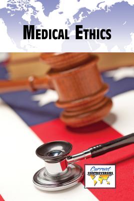 Medical Ethics (Current Controversies) Cover Image