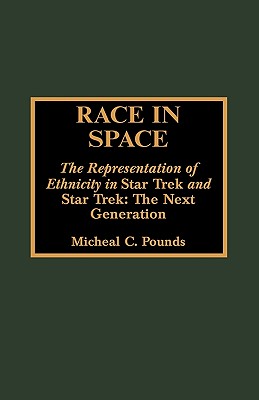 Race in Space: The Representation of Ethnicity in 'Star Trek' and 'Star Trek: The Next Generation' Cover Image