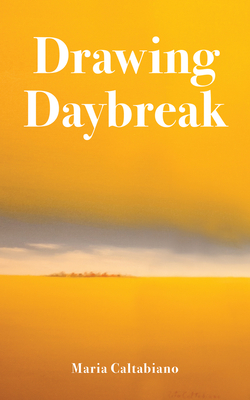 Drawing Daybreak (Essential Poets series #288) By Maria Caltabiano Cover Image