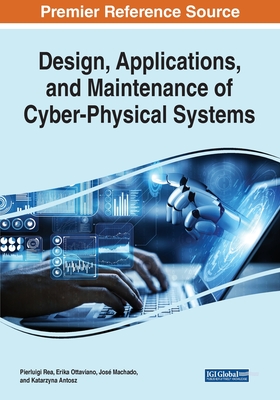 Design, Applications, and Maintenance of Cyber-Physical Systems Cover Image