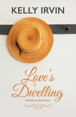 Love's Dwelling By Kelly Irvin Cover Image