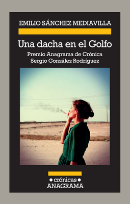Una Dacha En El Golfo (Premio Cronica) By Emilio Sanchez Mediavilla Cover Image