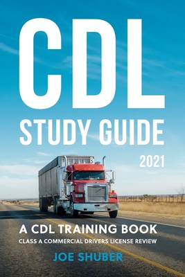 CDL Study Guide 2021: A CDL Training Book: Class A Commercial Driver's License Exam Review Cover Image