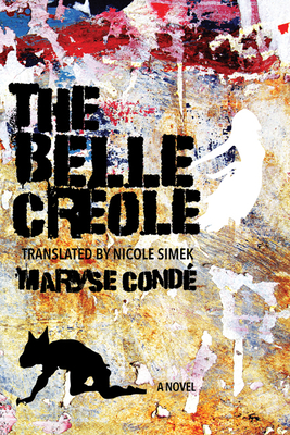 The Belle Créole (Caraf Books) By Maryse Condé, Nicole Simek (Translator), Dawn Fulton (Afterword by) Cover Image