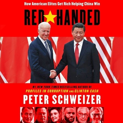 Red-Handed: How American Elites Get Rich Helping China Win cover