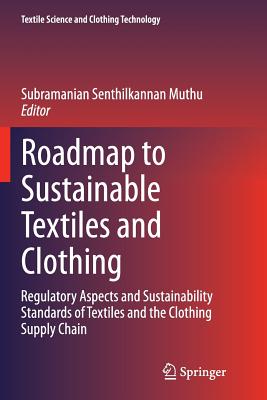 Roadmap to Sustainable Textiles and Clothing: Regulatory Aspects and Sustainability Standards of Textiles and the Clothing Supply Chain (Textile Science and Clothing Technology) Cover Image