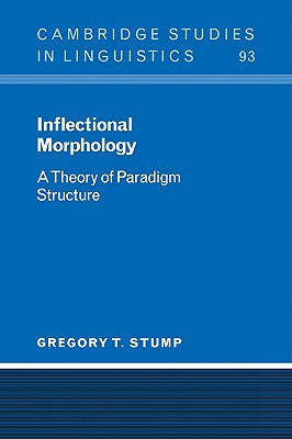 Inflectional Morphology: A Theory of Paradigm Structure (Cambridge